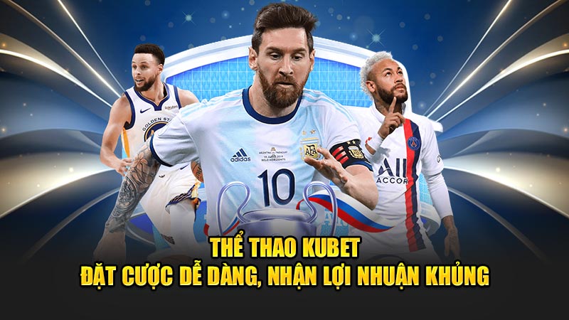 Thế mạnh tạo nên thành công của thể thao Kubet